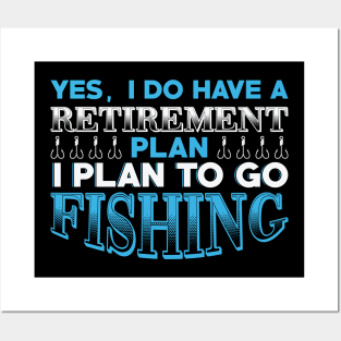 Yes, I do have a retirement plan I plan to go fishing Posters and Art